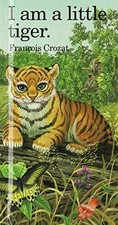 I Am a Little Tiger - Hardcover, by Crozat Francois - Good