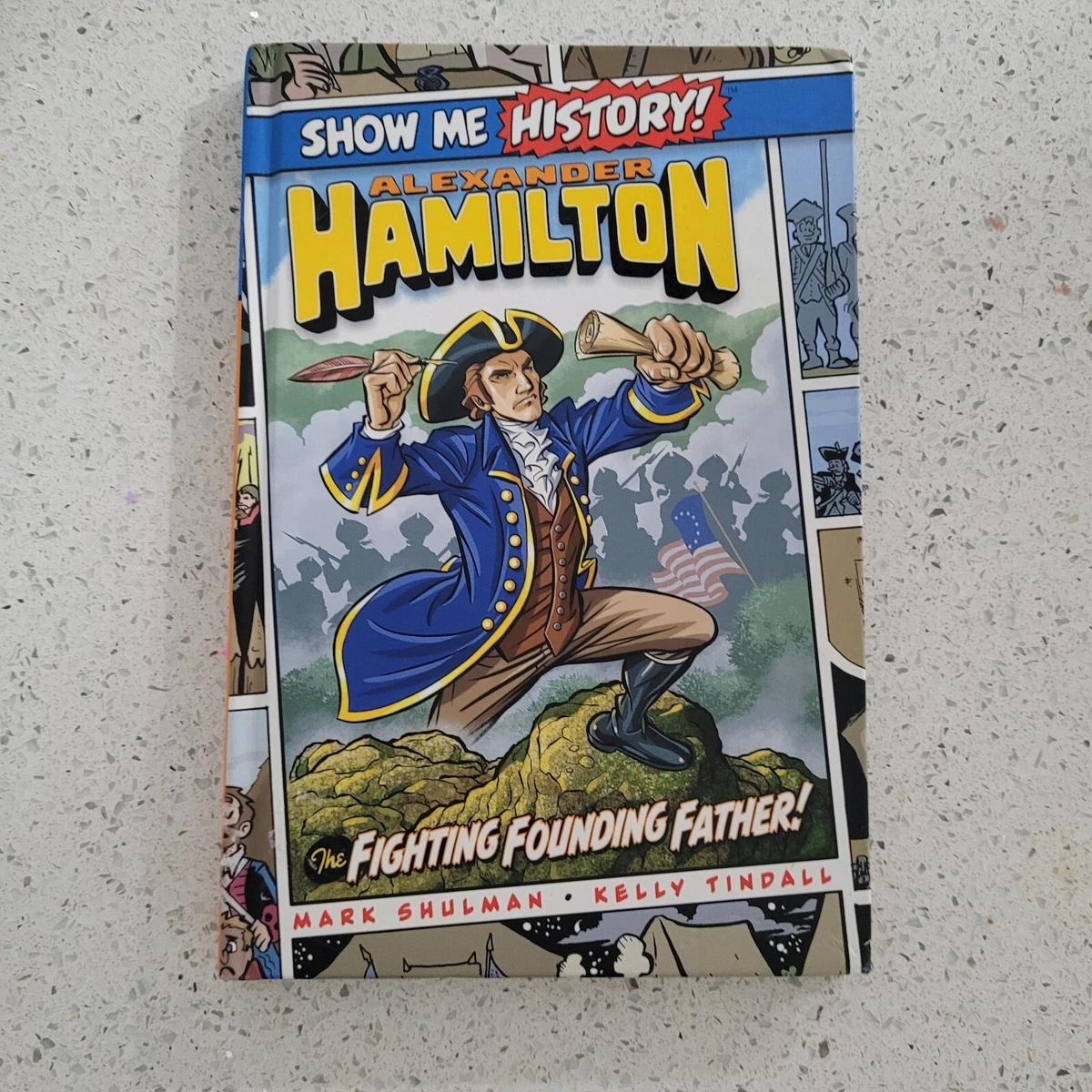 Show Me History Alexander Hamilton the Fighting Founding Father Graphic Novel