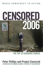 Censored 2006: The Top 25 Censored Stories by Peter Phillips (English) Paperback