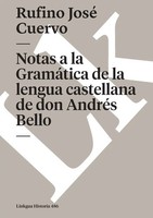 Rufino José Cuervo | Notas A La GramáTica De La Lengua Castellana De Don...