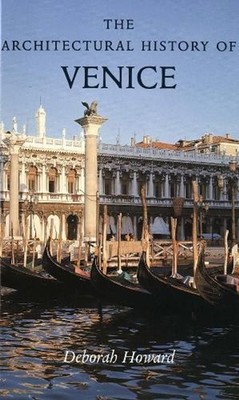 The Architectural History of Venice: Revised and enlarged edition by Deborah How