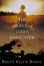 The Grave of God's Daughter by Brett Ellen Block: Used