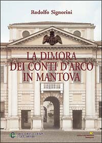 La Dimora dei Conti d'Arco in Mantova. Stanze di un Museo di Famiglia - Foto 1 di 1