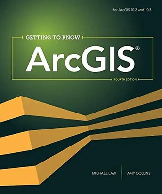 Getting to Know Arcgis - Law, Michael