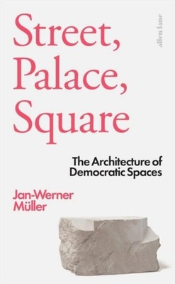 Street, Palace, Square Jan-Werner Müller