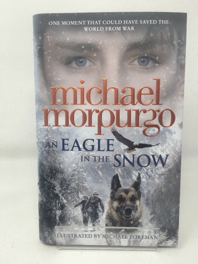 An Eagle in the Snow by Michael Morpurgo, Illus Michael Foreman HB