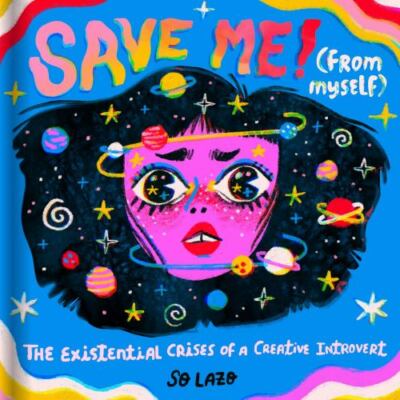 Save Me! (From Myself): Crushes, Cats, and Existential Crises by 