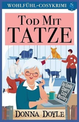 Tod mit Tatze: Wohlf?hl-Cosykrimi by Donna Doyle (German) Paperback Book