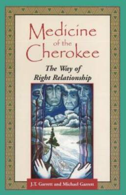 Medicine of the Cherokee: The Way of Right Relationship (Folk wisdom  - GOOD