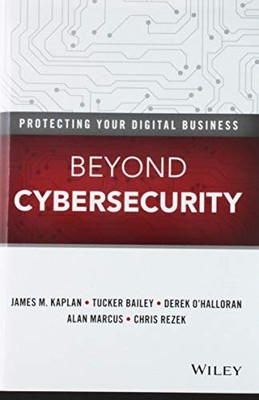 Beyond Cybersecurity: Protecting Your Digital Business,James M. 