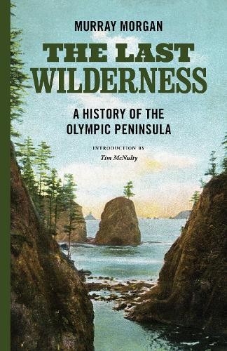 The Last Wilderness Morgan Mcnulty Paperback MV – University of Washington Press