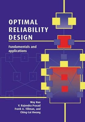 Optimal Reliability Design: Fundamentals and Applications by Way Kuo (English) P