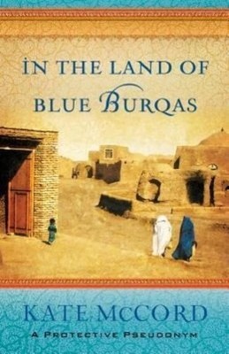 In the Land of Blue Burqas, Kate Mccord