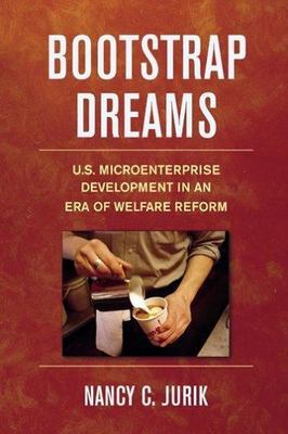 Bootstrap Dreams: U.S. Microenterprise Development in an Era of Welfare Reform (