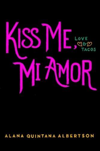 Alana Quintana Albertson Kiss Me, Mi Amor (Tascabile)