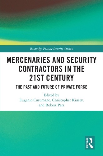 Mercenaries and Security Contractors in the 21st Century by E... - 9781032533575