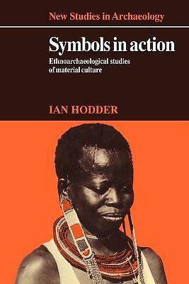 Symbols in Action: Ethnoarchaeological Studies of Material Culture by Ian...