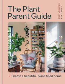 The Plant Parent Guide: Create a beautiful, plant-f... | Buch | Zustand sehr gut