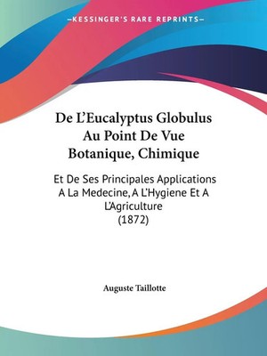 Auguste Taillotte | De L'Eucalyptus Globulus Au Point De Vue Botanique, Chimique