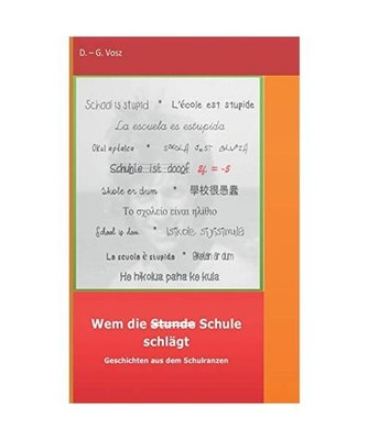 Wem die Stunde Schule schlägt: Geschichten aus dem Schulranzen: Geschichten aus