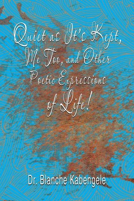 Blanche Kabengele | Quiet as It'S Kept, Me Too, and Other Poetic Expressions...