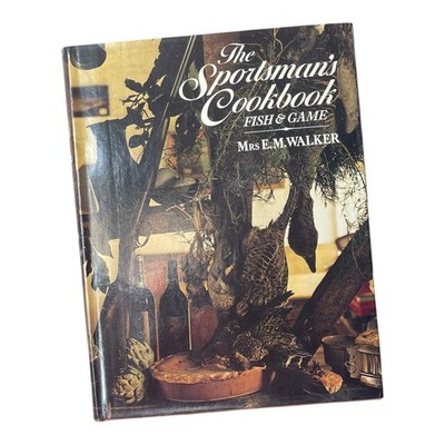 The Sportsman's Cookbook Fish & Game by Mrs E.M. Walker Vintage 1978