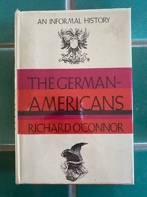 The German-Americans by Richard O'Connor (1968, Hardcover) First Edition HC DJ