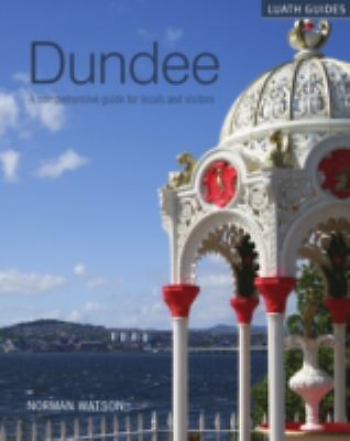 Dundee : A Comprehensive Guide for Locals and Visitors by Norman Watson ...