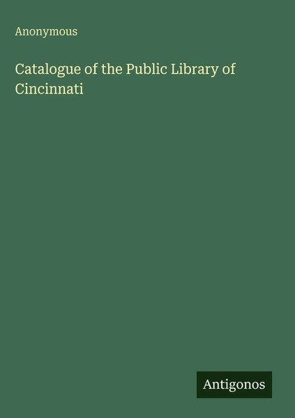 Anonymous | Catalogue Of The Public Library Of Cincinnati | Buch | Englisch-image