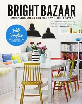 BRIGHT BAZAAR: EMBRACING COLOR FOR MAKE-YOU-SMILE STYLE By Will Taylor BRAND NEW