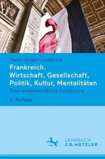Frankreich. Wirtschaft, Gesellschaft, Politik, Kultur, Mentalitäten : Eine La...