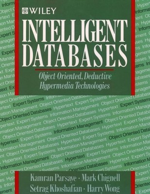 Intelligent Databases: Object-Oriented, Deductive Hypermedia Technologies