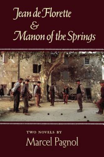 JEAN DE FLORETTE AND MANON OF THE S: Two Novels- 0865473129, paperback, M Pagnol