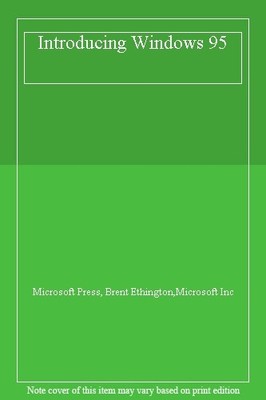 Introducing Windows 95,Microsoft Press, Brent Ethington,Microsoft Inc