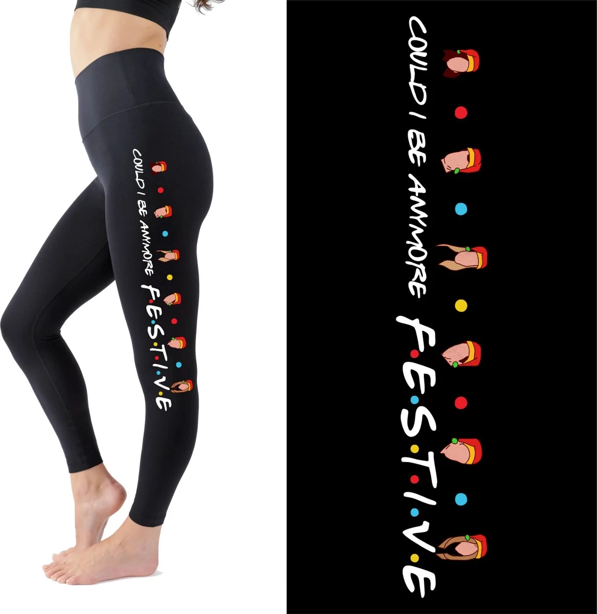 Could I be anymore Festive Friends Inspired Women s Leggings Xmas