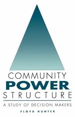 Community Power Structure : A Study of Decision Makers Hardcover