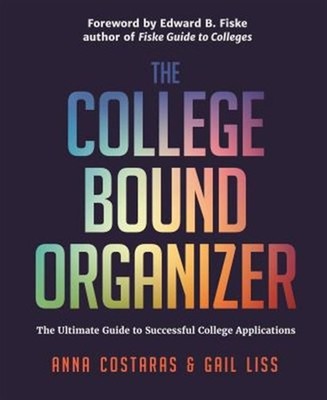 College Bound Organizer : The Ultimate Guide to Successful College Applicatio...