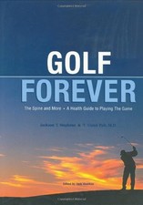 GOLF FOREVER: THE SPINE AND MORE: A HEALTH GUIDE TO By Jackson T. Stephens & T.