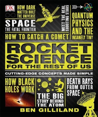 Rocket Science for the Rest of Us: Cutting-Edge Concepts Made Simple