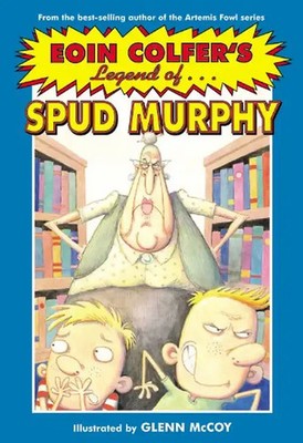 Eoin Colfer's The Legend of Spud Murphy (Eoin Colfer's Legend of...) - Colfer, E