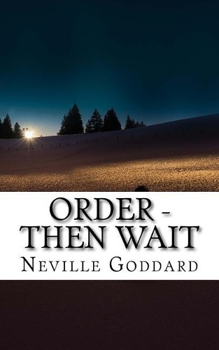 Невилл Годдард Невилл Годдард - Закажи, а потом жди (в мягкой обложке) (ИМПОРТ ИЗ Великобритании)