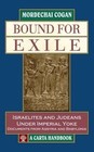 Bound for Exile: Israelites and Judeans Under Imperial Yoke: Documents from Assyria and Babylonia by Mordechai Cogan (Hardback, 2013)
