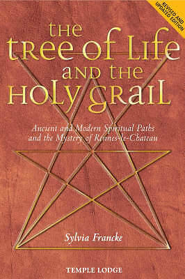 The Tree of Life and the Holy Grail: Ancient and Modern Spiritual Paths and...