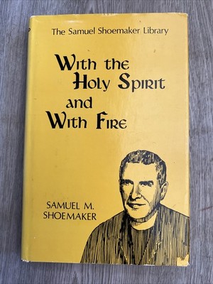 with the holy spirit and with fire by samuel m shoemaker