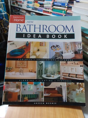 The New Bathroom Idea Book by Andrew Wormer (2004, TPK) HB2