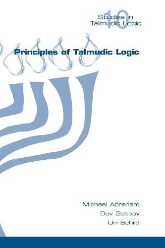 Thumbnail - Michael Abraham Dov M Gabbay Uri Schil Principles Of Talmudic Logi