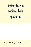Ancient Lore In Medieval Latin Glossaries W. M. Lindsay (U. A.) Taschenbuch 2020