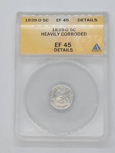 1839-O Seated Liberty Half Dime ANACS EF DETAILS HEAVILY CORRODED