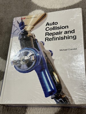 New Sealed AUTO COLLISION REPAIR AND REFINISHING By Michael Crandell - Hardcover