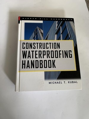 Construction Waterproofing Handbook by Michael T. Kubal